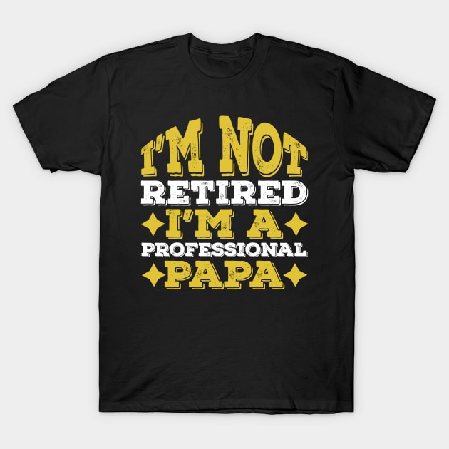 Funny Professional Papa Retirement Gifts Idea for Fathers day T-Shirt by Lukecarrarts